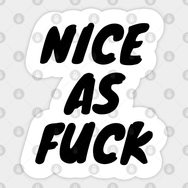 Nice As F*ck Sticker by Litehouse Tees